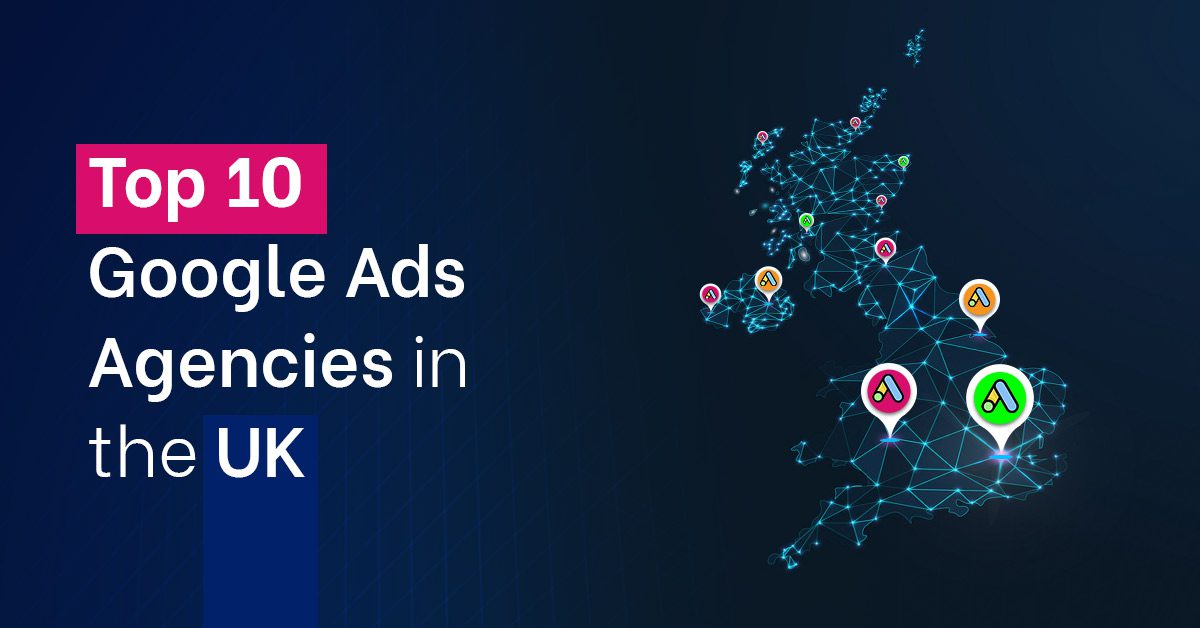 Top 10 Google Ads Agencies in the UK