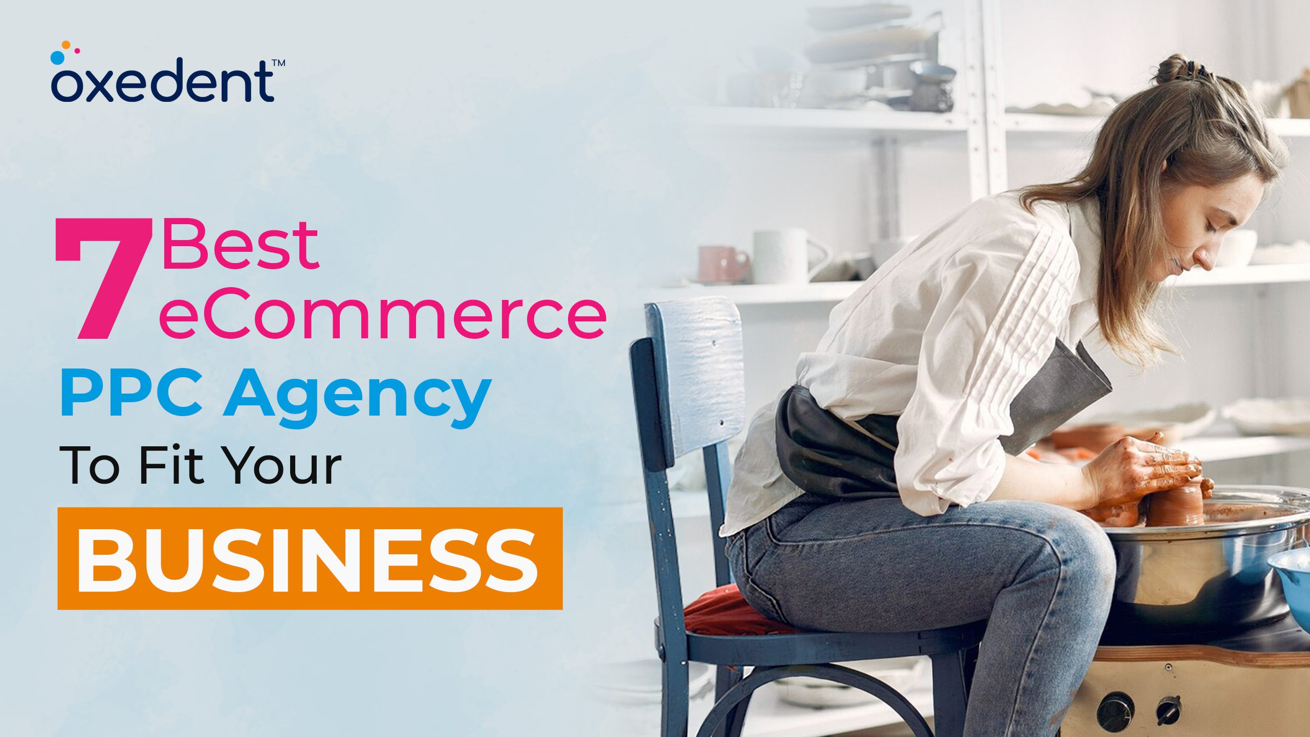 7 Best eCommerce PPC Agency In 2024 To Fit Your Business