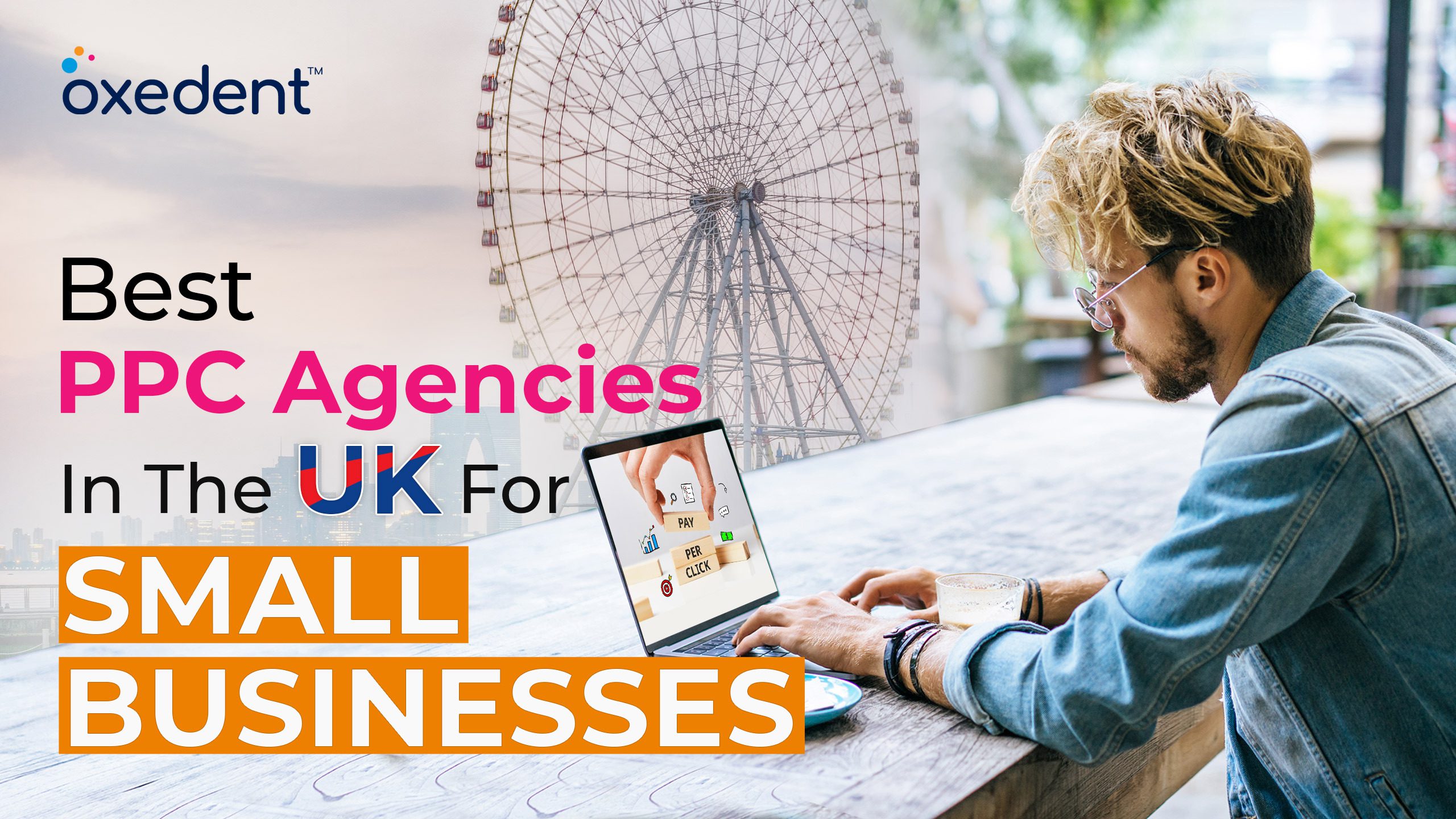 7 Best PPC Agency In The UK For Small Businesses In 2024 
